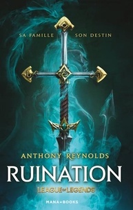 Anthony Reynolds - Ruination - Un roman officiel League of Legends.