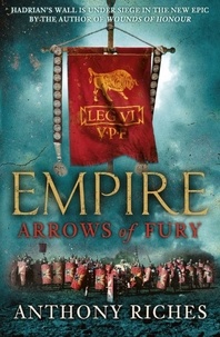 Anthony Riches - Arrows of Fury: Empire II.