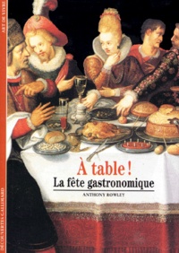 Anthony Rowley - A table ! - La fête gastronomique.
