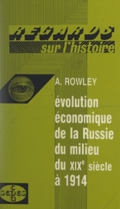 Anthony Rowley et Jacques Valette - Évolution économique de la Russie, du milieu du XIXe siècle à 1914 - Histoire générale.