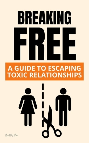  Anthony Russo - Breaking Free: A Guide to Escaping Toxic Relationships.