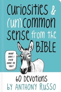 Anthony Russo - Curiosities and (Un)common Sense from the Bible - 60 Devotions.