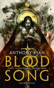 Anthony Ryan - Blood Song Tome 1 : La voix du sang - Première partie.