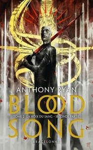 Anthony Ryan - Blood Song Tome 2 : La voix du sang - Seconde partie.