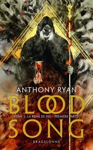 Anthony Ryan - Blood Song Tome 5 : La Reine de feu - Première partie.