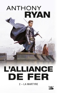 Anthony Ryan - L'alliance de fer Tome 2 : La Martyre.