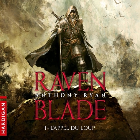 Anthony Ryan et Nicolas Planchais - L'Appel du loup - Raven Blade, T1.