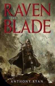 Anthony Ryan - Raven Blade Tome 1 : L'appel du loup.