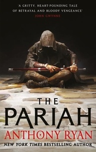 Anthony Ryan - The Pariah - Book One of the Covenant of Steel.