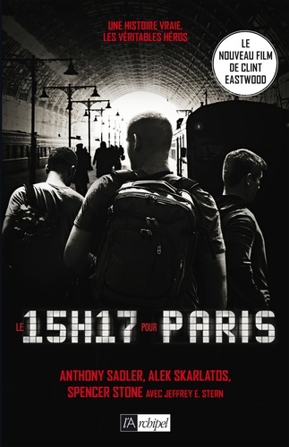 Le 15h17 pour Paris : l'histoire d'un train, d'un terrorriste et de trois héros