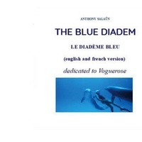 Téléchargement gratuit de livres mp3 en ligne The blue diadem  - Dedicated to Voguerose 9782322509836 en francais par Anthony Salaün MOBI RTF
