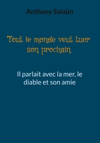 Tout le monde veut tuer son prochain