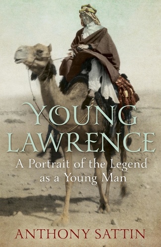 Young Lawrence. A Portrait of the Legend as a Young Man