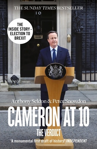 Anthony Seldon et Peter Snowdon - Cameron at 10 - From Election to Brexit.