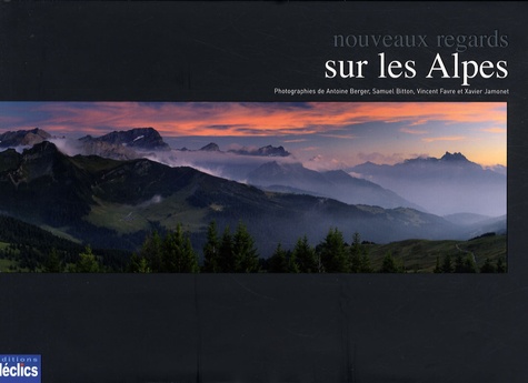 Anthony Serex - Nouveaux regards sur les Alpes.