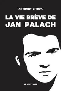 La vie brève de Jan Palach