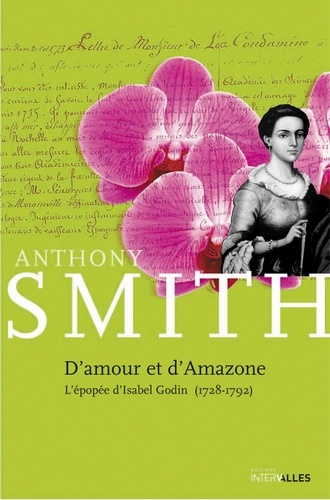 Anthony Smith - D'amour et d'Amazone - L'épopée d'Isabel Godin.