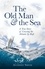 The Old Man and the Sea. A True Story of Crossing the Atlantic by Raft
