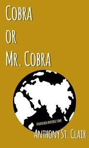 Anthony St. Clair - Cobra or Mr. Cobra: A Rucksack Universe Story - Rucksack Universe.
