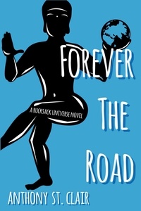  Anthony St. Clair - Forever the Road: A Rucksack Universe Novel - Rucksack Universe.