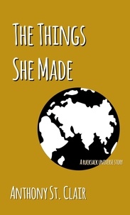  Anthony St. Clair - The Things She Made: A Rucksack Universe Story - Rucksack Universe.
