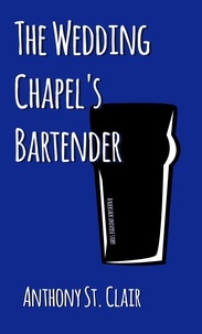  Anthony St. Clair - The Wedding Chapel’s Bartender: A Rucksack Universe Story - Rucksack Universe.