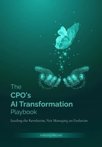 The CPO's AI Transformation Playbook : Leading the Revolution, Not Managing the Evolution