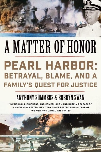 Anthony Summers et Robbyn Swan - A Matter of Honor - Pearl Harbor: Betrayal, Blame, and a Family's Quest for Justice.