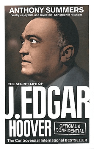 Anthony Summers - Official and Confidential - The Secret Life of J. Edgar Hoover.