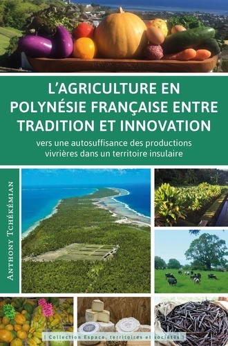 L’agriculture en Polynésie française entre tradition et innovation. Vers une autosuffisance des productions vivrières dans un territoire insulaire