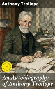An Autobiography of Anthony Trollope