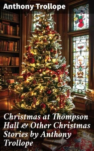 Christmas at Thompson Hall &amp; Other Christmas Stories by Anthony Trollope