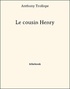 Anthony Trollope - Le cousin Henry.