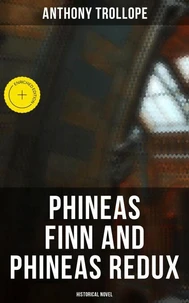 Phineas Finn and Phineas Redux (Historical Novel)