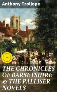 THE CHRONICLES OF BARSETSHIRE &amp; THE PALLISER NOVELS