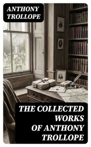 The Collected Works of Anthony Trollope