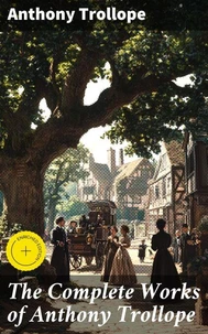 The Complete Works of Anthony Trollope