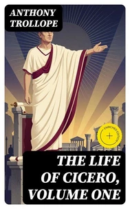The Life of Cicero, Volume One