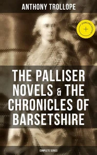 The Palliser Novels &amp; The Chronicles of Barsetshire: Complete Series