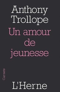 Anthony Trollope - Un amour de jeunesse.