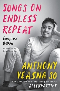 Anthony Veasna So et Jonathan Dee - Songs on Endless Repeat - Essays and Outtakes.
