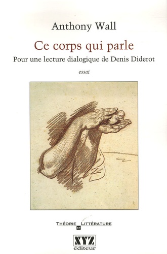 Anthony Wall - Ce corps qui parle - Pour une lecture dialogique de Denis Diderot.