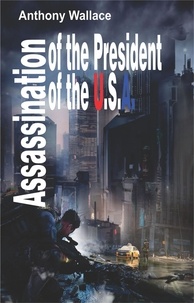  Anthony Wallace - Assassination of the President of the U.S.A..