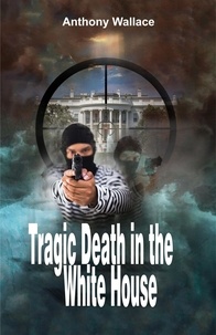  Anthony Wallace - Tragic Death in the White House.
