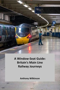 A Window-Seat Guide: Britain's Main Line Railway Journeys