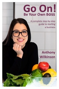  Anthony Wilkinson - Go On! Be Your Own Boss.
