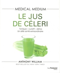 Anthony William - Le jus de céleri - Tonique-curatif-détox un allié santé extraordinaire.