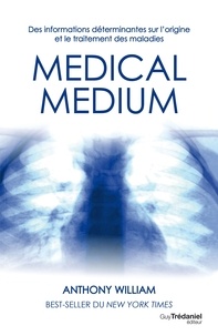 Anthony William - Médical médium - Des informations déterminantes sur l'origine et le traitement des maladies.