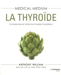 Télécharger les livres gratuitement Medical medium  - La thyroïde in French par Anthony William
