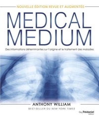 Anthony William - Medical Medium - Des informations déterminantes sur l'origine et le traitement des maladies.